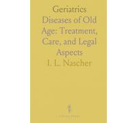 Geriatrics: Diseases of Old Age: Treatment, Care, and Legal Aspects
