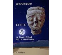 Gerico. La rivoluzione della preistoria (Missione Archeologica Palestina e Giordania)