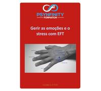 Gerir as suas emoções e o seu stress: Com a EFT (Psynfinity Formation)