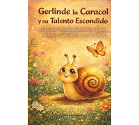 Gerlinde la Caracol y su Talento Escondido: Un cuento infantil conmovedor sobre confianza, valentía y descubrir tus propias habilidades - Historia para dormir para niños