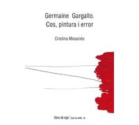 Germaine Gargallo. Cos, pintura i error (Què us diré)