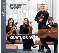 Quatuor Avril - Claires Obscures - Music for String Quartet