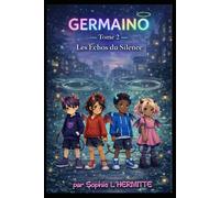 GERMAINO: Tome 2 - les Échos du Silence