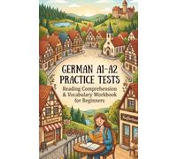 German A1-A2 Practice Tests: Reading Comprehension & Vocabulary Workbook for Beginners