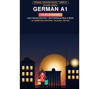 German A1 in 20 Stories: Master German Naturally Through One Captivating Berlin Adventure: The Ultimate Graded Reader for Absolute Beginners to Master ... & Everyday Fluency Without Boring Textbooks