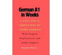German A1 in Weeks: Step-by-Step A1 Exam Preparation with Texts, Audio & Practice (Learn German in a Fun and Easy Way)