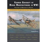 German Aircraft of Minor Manufacturers in WWI: Volume 2: Krieger to Union (Great War Aviation Centennial Series)