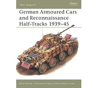 German Armoured Cars and Reconnaissance Half-Tracks 1939-45: No. 29 (New Vanguard)