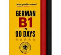 German B1 in 90 Days: A Story-a-Day Method for Advanced Conversational Fluency - 90 Bilingual Short Stories for CEFR Level B1 (The Ultimate German Learning Series)