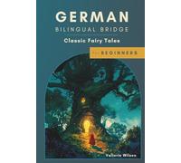German Bilingual Bridge: Classic Fairy Tales for Beginners (German Bilingual Bridge: Classic stories for language learners)