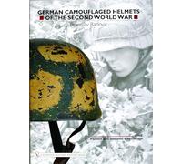 German Camouflaged Helmets of the Second World War: Volume 1: Painted and Textured Camouflage