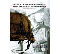 German Camouflaged Helmets of the Second World War: Volume 2: Wire, Netting, Covers, Straps, Interiors, Miscellaneous