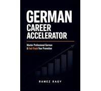 German Career Accelerator: Master Professional German & Fast-Track Your Promotion (German Self-Study)