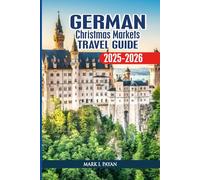 German Christmas Markets 2025-2026: Discover Europe’s Magical Winter Destinations - Hidden Gems, Bucket List Itineraries & Local Secrets for Your Perfect Holiday Adventure