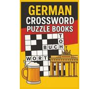 German Crossword Puzzle Books: A 6” × 9” Interactive Workbook Featuring 55+ Challenging German-Language Crosswords, Crisp Clear Print & Complete Answer Keys