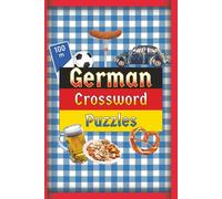 German Crossword Puzzles: A Crossword Book with 50 Challenging Puzzles All About German Traditions, Language, Composers, Folklore and More | 6 x 9 inches, 100 pages | Gift for Men, Women and Teens