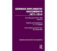 German Diplomatic Documents 1871-1914 Volume 2: From Bismarck's Fall to 1898