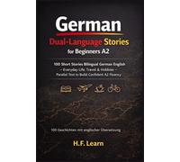 German Dual-Language Stories A2: 100 Short Stories Bilingual German English: Everyday Life, Travel, Hobbies & Friends - Parallel Text to Reach ... to Master German from Beginner to Advanced)