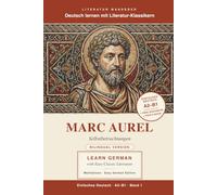 German Easy Reader - Marcus Aurelius: Stoic Wisdom (A2-B1) - Bilingual: Bilingual German-English Edition ·Meditations in Easy German with Parallel ... Wanderer - Classic Literature in Easy German)