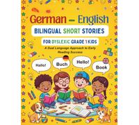 German-English Bilingual Short Stories for Dyslexic Grade 1 Kids: A Dual Language Approach to Early Reading Success (The Clear Path Bilingual Series)
