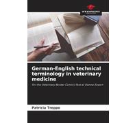 German-English technical terminology in veterinary medicine: For the Veterinary Border Control Post at Vienna Airport