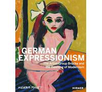 German Expressionism: The Artist Group Brücke and the Dawning of Modernism
