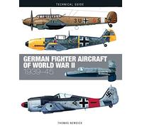 German Fighter Aircraft of World War II: 1939-45 (Technical Guides)