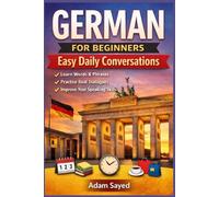 German for Beginners - Easy Daily Conversations: Learn to Speak German with Confidence in Just 16 Chapters