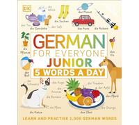 German for Everyone Junior 5 Words a Day: Learn and Practise 1,000 German Words
