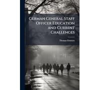 German General Staff Officer Education and Current Challenges