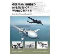 German Guided Missiles of World War II: Fritz-X to Wasserfall and X4: 276 (New Vanguard)