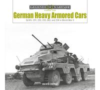German Heavy Armored Cars: Sd.Kfz. 231, 232, 233, 263, and 234 in World War II: 35 (Legends of Warfare: Ground, 35)