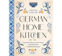 German Home Kitchen: Traditional Recipes That Capture the Flavors of Germany