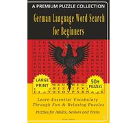 German Language Word Search for Beginners: 50+ LARGE PRINT German Language Related Puzzles - Learn Essential Vocabulary Through Fun & Relaxing Puzzles ... Word Search Series - Standard Edition)