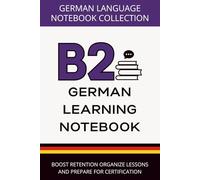 German Learning Notebook B2: Boost Retention, Organize Lessons, and Prepare for Certification