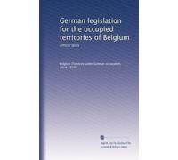 German legislation for the occupied territories of Belgium: official texts