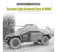 German Light Armored Cars of WWII: Sd.Kfz. 221, 222, 223, 247, 260, and 261: 41 (Legends of Warfare: Ground, 41)
