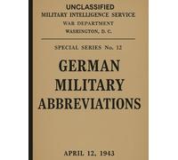 German Military Abbreviations IIWW: German Military Abbreviations, UNCLASSIFIED US Army, WAR DEPARTMENT WASHINGTON, April 12, 1943