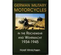 German Military Motorcycles in the Reichswehr and Wehrmacht 1934-1945 (Schiffer Military History)