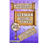 German Missing Vowel Word Search, Volume 3: 200 Puzzles, A Fun & Challenging Way to Enjoy or Practice German!