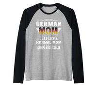 German Mom Just Like Normal Mom Except Much Cooler Mothers Camiseta Manga Raglan