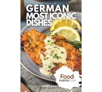 German Most Iconic Dishes: A Stunning Full-Color Coffee Table Photobook of Traditional Cuisine