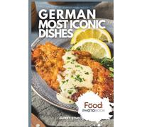 German Most Iconic Dishes: A Stunning Full-Color Coffee Table Photobook of Traditional Cuisine