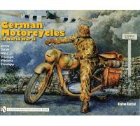 German Motorcycles in World War II: Bmw, Dkw, Nsu, Triumph, Viktoria, Zundapp