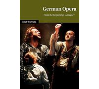 German Opera: From the Beginnings to Wagner (Cambridge Studies in Opera)