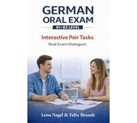 German Oral Exam B1-B2: Interactive Pair Tasks (German Oral Exam Series: B1-B2 Exam Preparation for English Speakers)