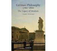 German Philosophy 1760-1860 Paperback: The Legacy of Idealism