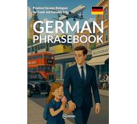 German Phrasebook: Practical German Dialogues for Travel and Everyday Life