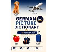 German Picture Dictionary + 50 Everyday Dialogues Subtitle: For Beginners - Levels A1-A2 - With English Translations