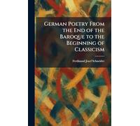 German Poetry From the End of the Baroque to the Beginning of Classicism